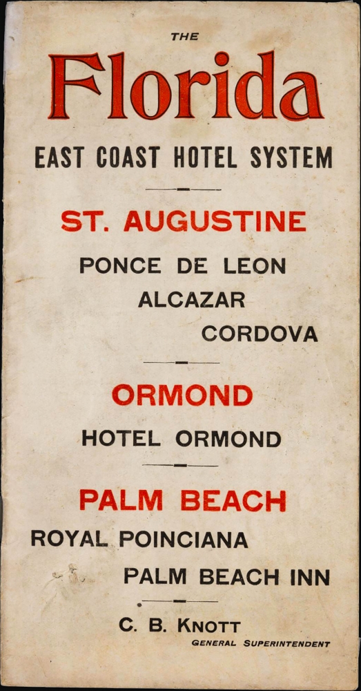 The Florida East Coast Hotel System St. Augustine Ponce de Leon, Alcazar, Cordova Ormond Hotel Ormond Palm Beach Royal Poinciana, Palm Beach Inn. - Alternate View 2